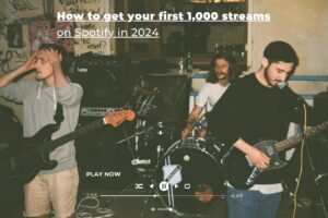 How to get your first 1,000 streams on Spotify in 2024